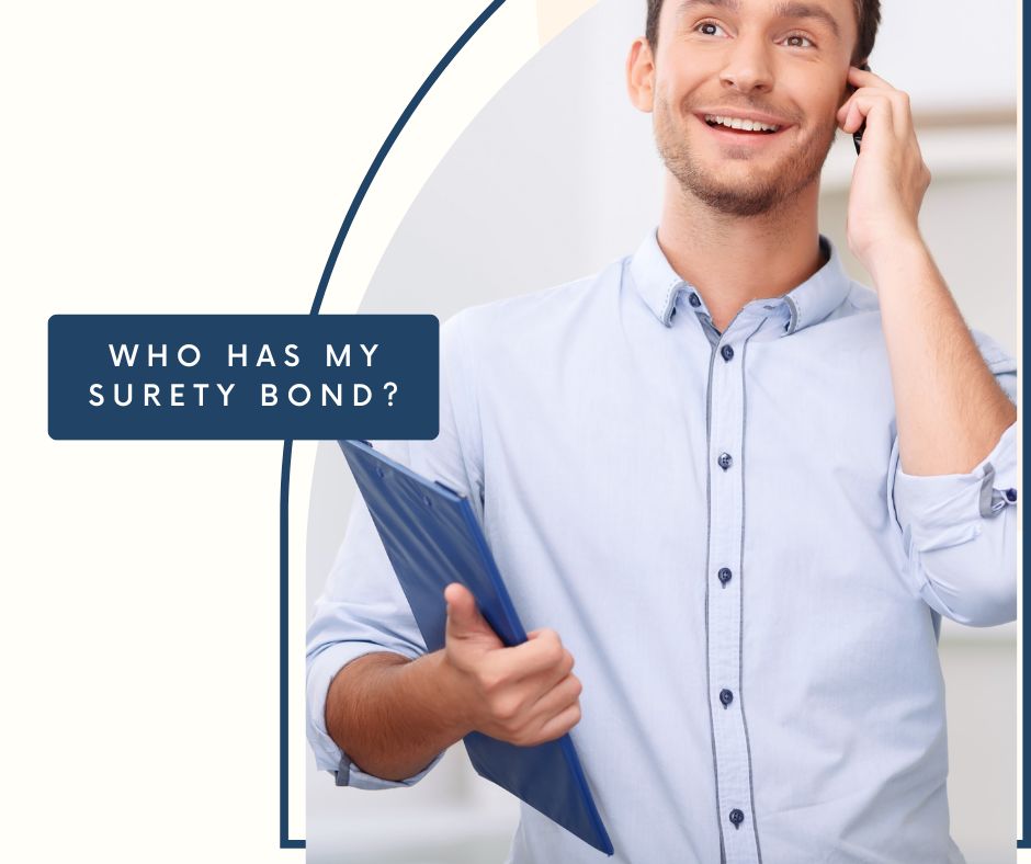 Who has my Surety Bond? - A surety agent is talking to its client.